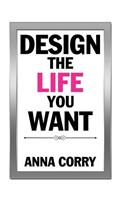 Design the Life You Want