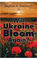 Will Ukraine Bloom Again?
