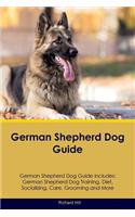 German Shepherd Dog Guide German Shepherd Dog Guide Includes: German Shepherd Dog Training, Diet, Socializing, Care, Grooming, Breeding and More