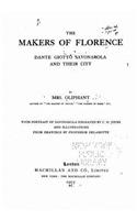 The Makers of Florence, Dante, Giotto, Savonarola and Their City