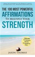 Affirmation the 100 Most Powerful Affirmations to Multiply Your Strength 2 Amazing Affirmative Bonus Books Included for Protection & Warrior