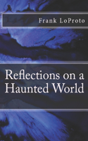 Reflections on a Haunted World