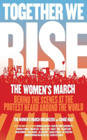 Together We Rise: Behind the Scenes at the Protest Heard Around the World