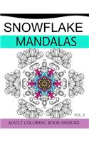 Snowflake Mandalas Volume 3: Adult Coloring Book Designs (Relax with our Snowflakes Patterns (Stress Relief & Creativity))(Snowflake Mandalas)