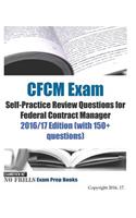 CFCM Exam Self-Practice Review Questions for Federal Contract Manager: 2016/17 Edition (with 150+ questions)
