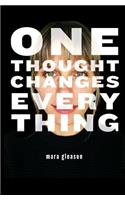 One Thought Changes Everything