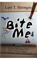 Bite Me