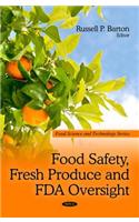 Food Safety, Fresh Produce & FDA Oversight