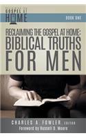 Reclaiming the Gospel at Home: Biblical Truths for Men