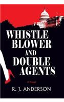 Whistle Blower and Double Agents, a Novel