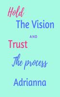 Hold The Vision and Trust The Process Adrianna's