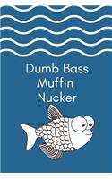 Dumb Bass Muffin Nucker