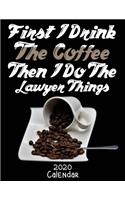 First I Drink The Coffee Then I Do The Lawyer Things