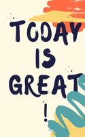 Today Is Great!