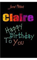 Claire: Happy Birthday To you Sheet 9x6 Inches 120 Pages with bleed - A Great Happybirthday Gift