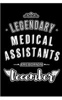 Legendary Medical Assistants are born in December: Blank Lined profession Journal Notebooks Diary as Appreciation, Birthday, Welcome, Farewell, Thank You, Christmas, Graduation gifts. for workers & f