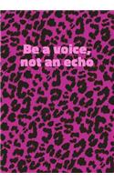 Be a Voice Not an Echo