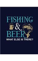Fishing & Beer What Else Is There?