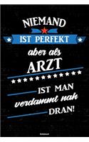 Niemand ist perfekt aber als Arzt ist man verdammt nah dran! Notizbuch