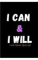 I Can & I Will - I Will Never Give Up!