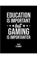 Education Is Important But Gaming Is Importanter 2020 Planner