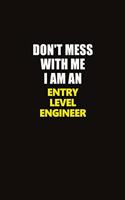 Don't Mess With Me I Am An Entry Level Engineer: Career journal, notebook and writing journal for encouraging men, women and kids. A framework for building your career.