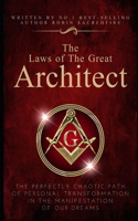 Laws of the Great Architect: The Perfectly Chaotic Path of Personal Transformation in the Manifestation of Our Dreams