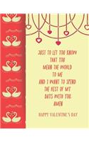 Happy Valentines Day Just to Let You Know That You Mean the World to Me and I Want to Spend the Rest of My Days with You. Amen: Notebook, Journal, Diary (120 Pages, Lines, 6 x 9) A gift for everyone you love