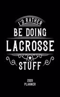 I'd Rather Be Doing Lacrosse Stuff 2020 Planner