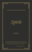 On the Nature and Course of the Spirit