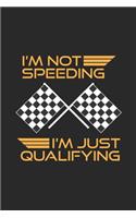 I'm Not Speeding I'm just Qualifying