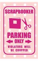Scrapbooker Parking Only Violators Will Be Cropped