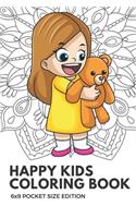 Happy Kids Coloring Book 6x9 Pocket Size Edition: Color Book with Black White Art Work Against Mandala Designs to Inspire Mindfulness and Creativity. Great for Drawing, Doodling and Sketching.