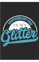 Newfoundland Hair Is My Glitter