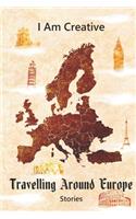 I Am Creative Travelling Around Europe Stories