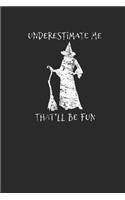 Underestimate Me That'll Be Fun