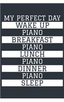 Piano Notebook 'My Perfect Day' - Funny Piano Player Gift - Piano Journal - Piano Diary: Medium College-Ruled Journey Diary, 110 page, Lined, 6x9 (15.2 x 22.9 cm)