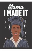 Black Girl Magic Lined Journal: HBCU Graduation Black Son Mama I Made It Boys - Self Care-Gratitude-6x9" 100 Pgs- Rhymes-Poetry-Prayer-Notebook- Diary-African American-Black Queen-