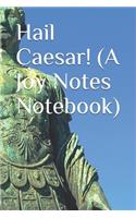 Hail Caesar! (A Joy Notes Notebook)