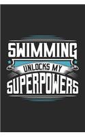 Swimming Unlocks My Superpowers: Funny Cool Swimmer Journal - Notebook - Workbook - Diary - Planner-6x9 -120 Blank Pages With An Awesome Comic Quote On The Cover.Cute Gift For Swim 