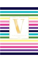 Weekly & Monthly Planner 2020 V: Colorful Rainbow Stripes Gold Monogram Letter V (7.5 x 9.25 in) Vertical at a glance Personalized Planner for Women Moms Girls and School