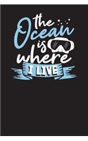 The Ocean Is Where I Live: Diving Logbook - The Divers Handybook and Diary