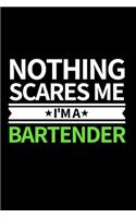 Nothing Scares Me I'm Bartender