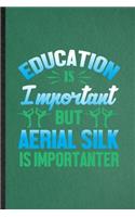 Education Is Important but Aerial Silk Is Importanter