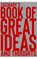 Zachary's Book of Great Ideas and Thoughts: 150 Page Dotted Grid and individually numbered page Notebook with Colour Softcover design. Book format: 6 x 9 in(7524 Book of Great Ideas and Thoughts)