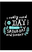 I Really Need A Day Between Saturday And Sunday: Undated Weekly Planner with To-do list, Notes section & Inner Pages with Meditative Mandala design - 6 x 9 Handy Purse & Case size - Agenda Planner 
