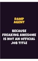 Ramp Agent, Because Freaking Awesome Is Not An Official Job Title: 6X9 Career Pride Notebook Unlined 120 pages Writing Journal