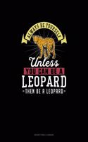 Always Be Yourself Unless You Can Be A Leopard Then Be A Leopard: Notary Public Logbook(155 Notary Public Logbook)