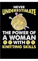 Never Underestimate The Power Of A Woman With Knitting Skills: Knitting Project journal Gifts. Best Knitting Project Journal Notebook for Knitters who loves Knitting. Funny Knitting Project journal Gifts is the 
