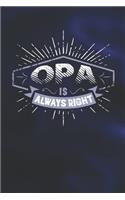Opa Is Always Right: Family life Grandpa Dad Men love marriage friendship parenting wedding divorce Memory dating Journal Blank Lined Note Book Gift
